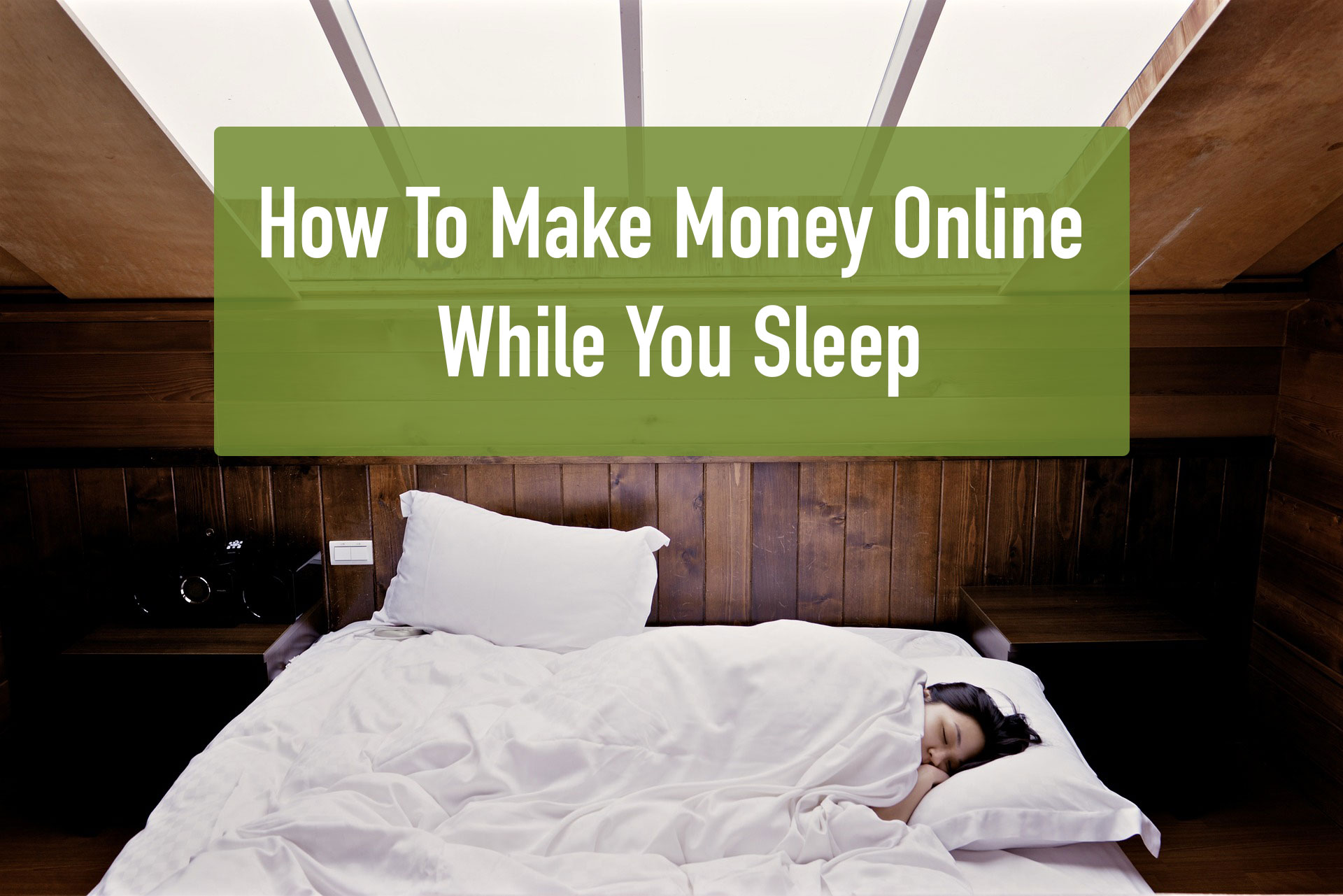 How To Make Money Online While You Sleep
